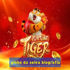 ginho da selva biografia